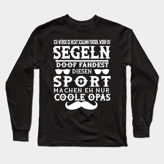 Segeln Opa Segeltörn Kapitän Alter Mann Spruch Long Sleeve T-Shirt by FindYourFavouriteDesign